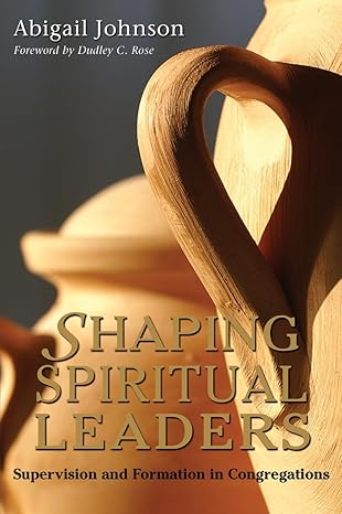 The cover of Shaping Spiritual Leaders: Supervision and Formation in Congregations Here