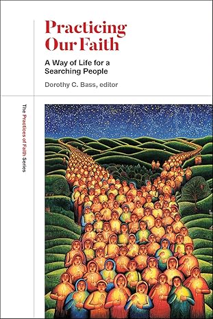 The cover of Practicing Our Faith: A Way of Life for a Searching People Here