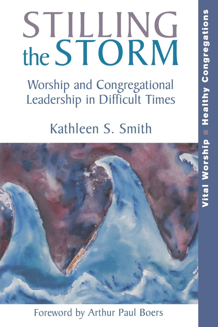 The cover of Stilling the Storm: Worship and Congregational Leadership in Difficult Times Here