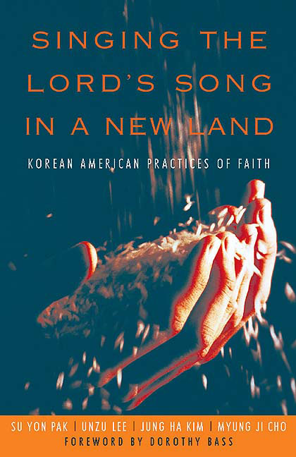 The cover of Singing the Lord's Song in a New Land: Korean American Practices of Faith Here